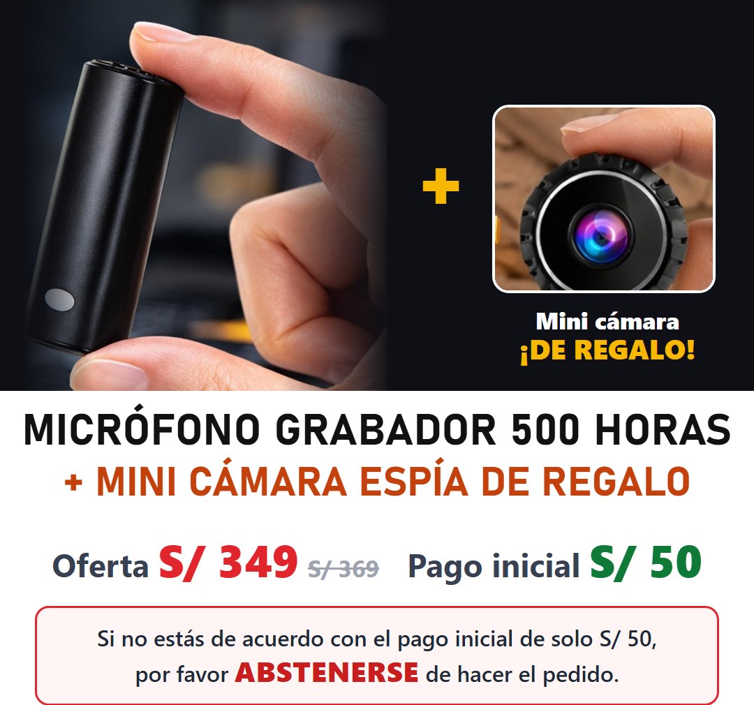 Micrófono grabador 500 horas + mini cámara espía de regalo. Oferta S/349. Pago inicial S/50.